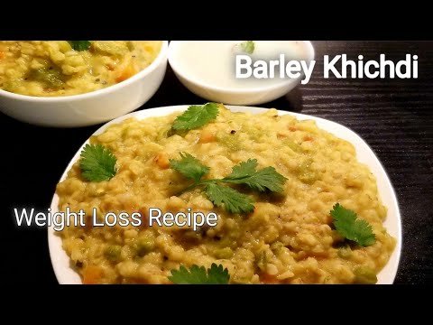 Barley Khichdi//How to make Barley Khichdi//Healthy Weight Loss Recipes//Weight Loss Recipes